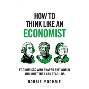 How to Think Like an Economist | Mochrie Robbie Mochrie (ISBN: 9781399408622)