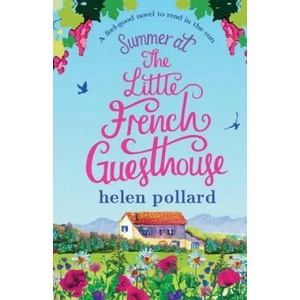 Summer at the Little French Guesthouse | HELEN POLLARD (ISBN: 9781786812308)