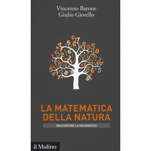 La matematica della natura | Vincenzo Barone, Giulio Giorello (2016)