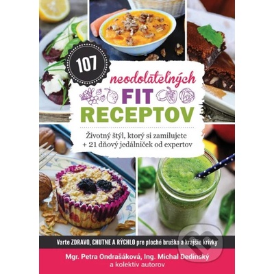 107 neodolateľných fit receptov - Petra Ondrašáková, Michal Dedinský a kolektív