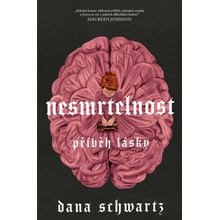 Nesmrtelnost: Příběh lásky - Dana Schwartz