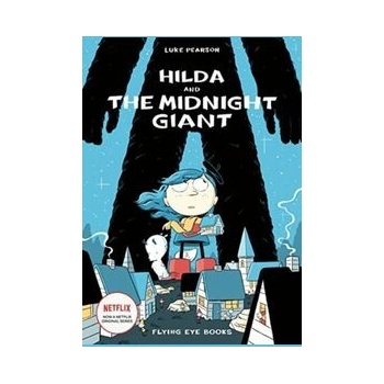 Hilda and the Midnight Giant - Luke Pearson