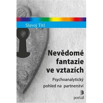 Nevědomé fantazie ve vztazích - Slavoj Titl
