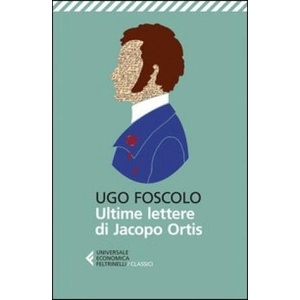 Ultime lettere di Jacopo Ortis | Ugo Foscolo (2013)