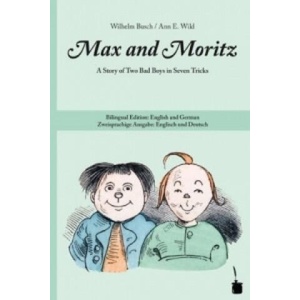 Max and Moritz. A Story of Two Bad Boys in Seven Tricks | Wilhelm Busch, Ann E. Wild (ISBN: 9783937467948)