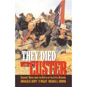 They Died With Custer | Douglas D. Scott, P. Willey, Melissa A. Connor (ISBN: 9780806135076)