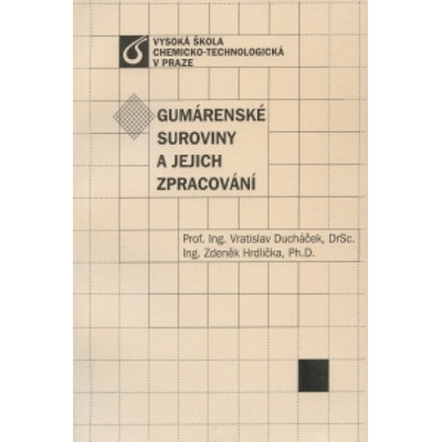 Gumárenské suroviny a jejich zpracování - Vratislav Ducháček, Zdeněk Hrdlička