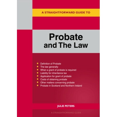 A Straightforward Guide to Probate and The Law - Julie Peters