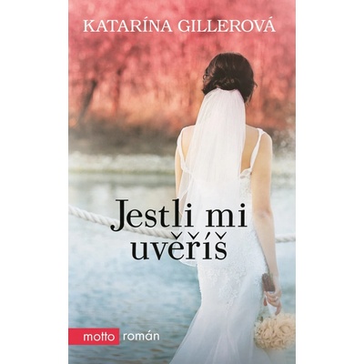 Katarína Gillerová Jestli mi uvěříš