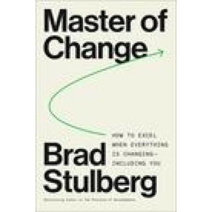 Master of Change: The Case for Rugged Flexibility to Attain Success and Fulfillment Amidst Life's Chaos | STULBERG BRAD (ISBN: 9780063253162)