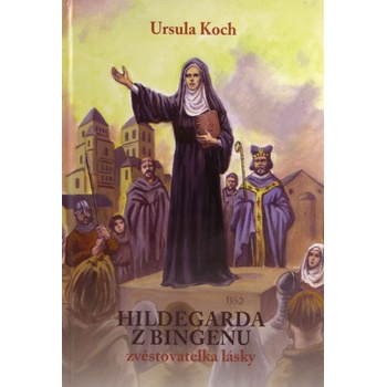 Hildegarda z Bingenu - Zvěstovatelka lásky Ursula Koch