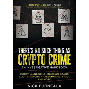 There's No Such Thing as Crypto Crime: An Investigators Guide | Furneaux, Nick (2023)