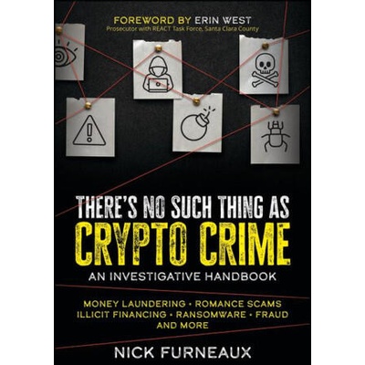 There's No Such Thing as Crypto Crime: An Investigators Guide