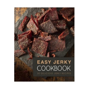 Easy Jerky Cookbook: 50 Delicious Jerky Recipes (2nd Edition) | Booksumo Press (ISBN: 9798621110321)