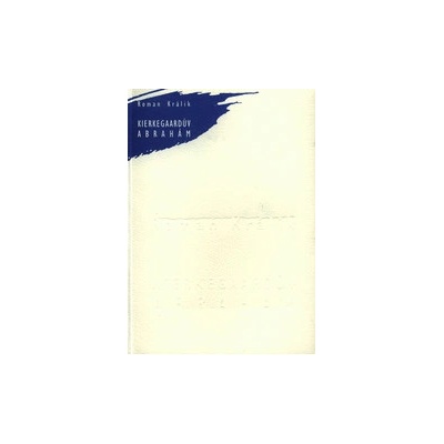 Kierkegaardův Abrahám - Králik Roman