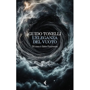 eleganza del vuoto. Di cosa è fatto l'universo | Guido Tonelli (2025)