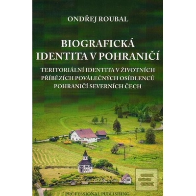 Biografická identita v pohraničí Ondřej Roubal