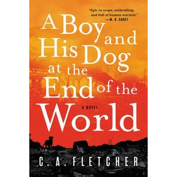 Image 1 of A Boy and His Dog at the End of the World | C. A. Fletcher