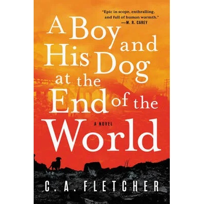 A Boy and His Dog at the End of the World | C. A. Fletcher