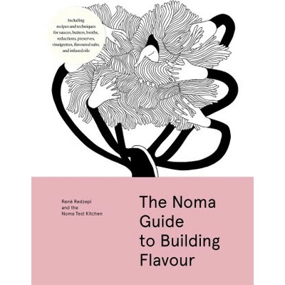 The Noma Guide to Building Flavour