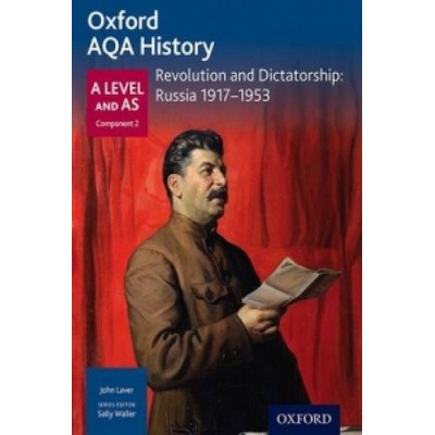 Oxford AQA History for A Level: Revolution and Dictatorship: Russia 1917-1953 Laver