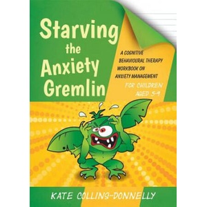 Starving the Anxiety Gremlin for Children Aged 5-9 | Kate Collins Donnelly (ISBN: 9781849054928)