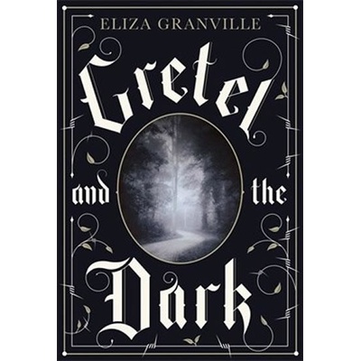 Gretel and the Dark anglicky - Eliza Granville