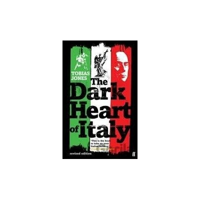 The Dark Heart Of Italy - Tobias Jones