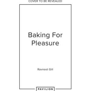 Baking for Pleasure | Ravneet Gill (2023)