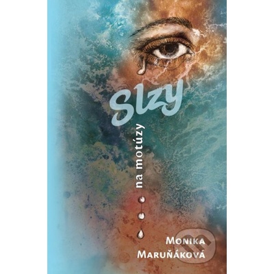 Slzy na motúzy - Monika Maruňáková