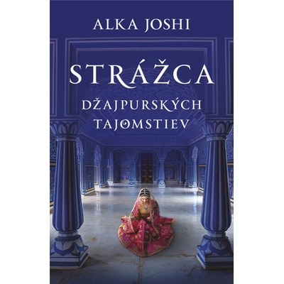 Strážca džajpurských tajomstiev - Alka Joshi
