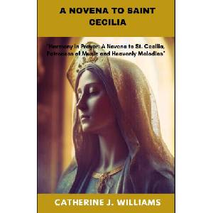 A NOVENA TO SAINT CECILIA | Catherine J. Williams (2023)