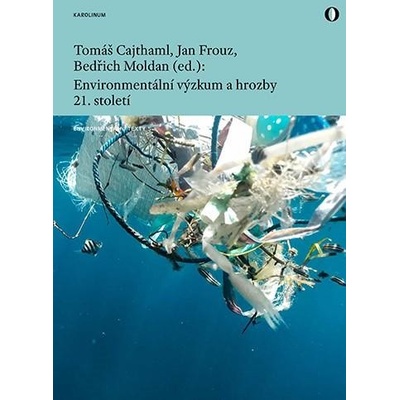 Environmentální výzkum a hrozby 21. století - Cajthaml Tomáš