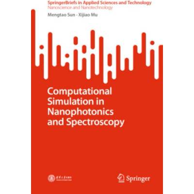 Computational Simulation in Nanophotonics and Spectroscopy | Mengtao Sun, Xijiao Mu