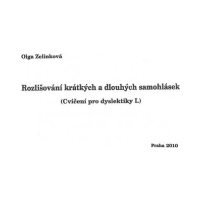 Rozlišování krátkých a dlouhých samohlásek Cvičení pro dyslektiky I. NAKLADATELSTVÍ DYS
