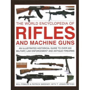 Rifles and Machine Guns, The World Encyclopedia of | Patrick Sweeney, Will Fowler (ISBN: 9780754835776)