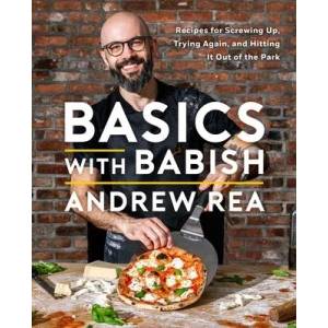 Basics with Babish: Recipes for Screwing Up, Trying Again, and Hitting It Out of the Park | Rea, Andrew (ISBN: 9781982167530)