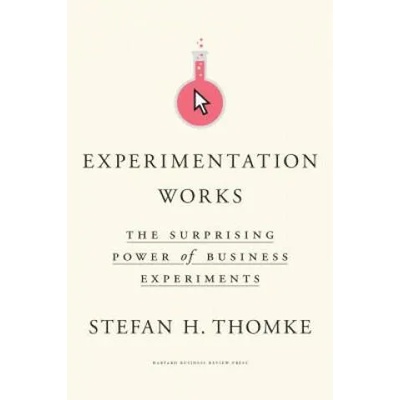 Experimentation Works | Stefan H. Thomke