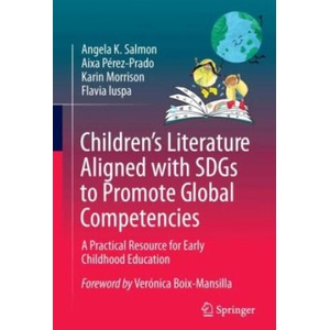 Children's Literature Aligned with SDGs to Promote Global Competencies | Angela K. Salmon, Aixa Pérez-Prado, Karin Morrison, Flavia Luspa, Veronica Boix Mansilla (2024)