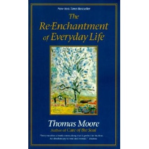 The Re-Enchantment of Everyday Life | Thomas Moore (ISBN: 9780060928247)