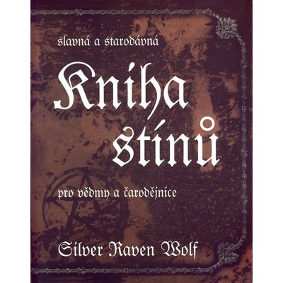 Slavná a starodávná kniha stínů Silver Raven Wolf