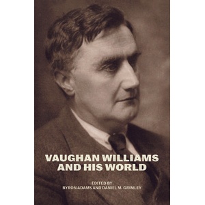 Vaughan Williams and His World | Byron Adams, Daniel M. Grimley (ISBN: 9780226830452)