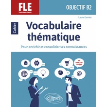 FLE Français langue étrangère. Objectif B2. Vocabulaire thématique