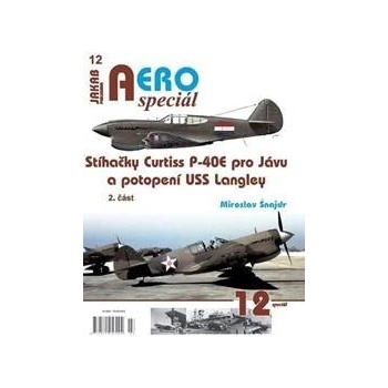 AEROspeciál 12 - Stíhačky Curtiss P-40E pro Jávu a potopení USS Langley 2. část