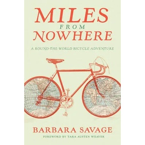 Miles from Nowhere: A Round-The-World Bicycle Adventure (ISBN: 9781680510362)
