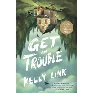 Get in Trouble | Kelly Link (ISBN: 9780812986495)