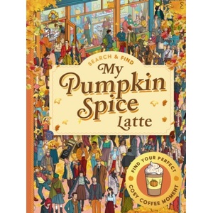 Search and Find: My Pumpkin Spice Latte (ISBN: 9781529540239)