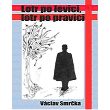 Lotr po levici, lotr po pravici - Václav Smrčka