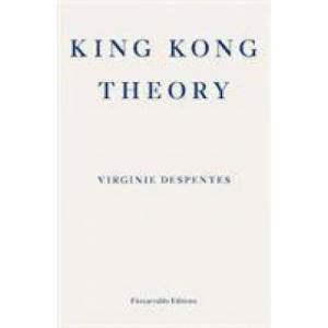 King Kong Theory | Virginie Despentes (ISBN: 9781913097349)