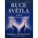Knihy Ruce světla - Léčení a lidské energetické pole - Barbara Ann Brennan